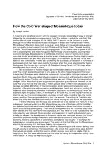 Paper to be presented at Legacies of Conflict, Decolonisation and the Cold War, Lisbon[removed]May[removed]How the Cold War shaped Mozambique today By Joseph Hanlon