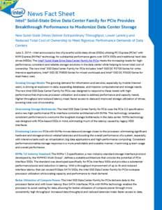 News Fact Sheet Intel® Solid-State Drive Data Center Family for PCIe Provides Breakthrough Performance to Modernize Data Center Storage New Solid-State Drives Deliver Extraordinary Throughput, Lower Latency and Reduced 