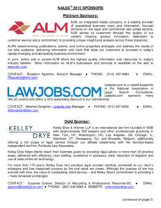 NALSC® 2015 SPONSORS Platinum Sponsors: ALM, an integrated media company, is a leading provider of specialized business news and information, focused primarily on the legal and commercial real estate sectors. ALM serves