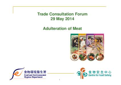 Trade Consultation Forum 29 May 2014 Adulteration of Meat 1 1