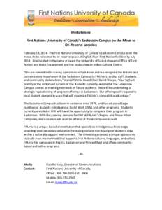 Media Release  First Nations University of Canada’s Saskatoon Campus on the Move to On-Reserve Location February 18, 2014- The First Nations University of Canada’s Saskatoon Campus is on the move, to be relocated to 