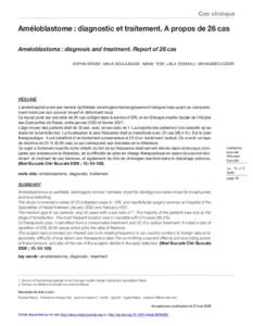 Cas clinique  Améloblastome : diagnostic et traitement. A propos de 26 cas Ameloblastoma : diagnosis and treatment. Report of 26 cas SOPHIA NITASSI1, MALIK BOULAADASS1, IMANE TOBI2, LAILA ESSAKALI1, MOHAMMED KZADRI1