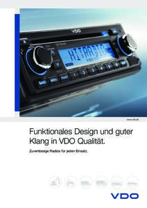 www.vdo.de  Funktionales Design und guter Klang in VDO Qualität. Zuverlässige Radios für jeden Einsatz.