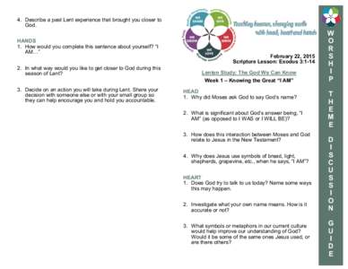 4. Describe a past Lent experience that brought you closer to God. HANDS 1. How would you complete this sentence about yourself? “I AM…” 2. In what way would you like to get closer to God during this