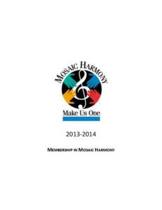 [removed]MEMBERSHIP IN MOSAIC HARMONY WELCOME TO MOSAIC HARMONY! We are so pleased that you have joined us!! This membership kit contains a wealth of information to help orient you to the Mosaic Harmony family. Should 