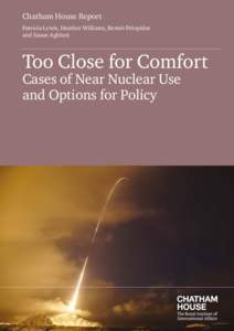 Chatham House Report Patricia Lewis, Heather Williams, Benoît Pelopidas and Sasan Aghlani Too Close for Comfort Cases of Near Nuclear Use