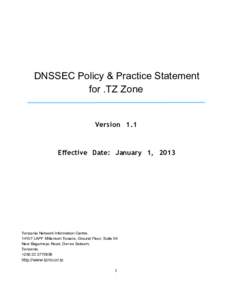 DNSSEC Policy & Practice Statement for .TZ Zone Version 1.1  Effective Date: January 1, 2013