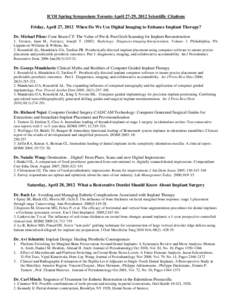 ICOI Spring Symposium Toronto April 27-29, 2012 Scientific Citations Friday, April 27, 2012 When Do We Use Digital Imaging to Enhance Implant Therapy? Dr. Michael Pikos: Cone Beam CT: The Value of Pre & Post Graft Scanni