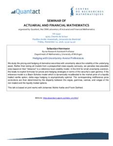 SEMINAR OF ACTUARIAL AND FINANCIAL MATHEMATICS organized by Quantact, the CRM Laboratory of Actuarial and Financial Mathematics AA, Chemin de la tour Pavillon André-Aisenstadt, Université de Montréal