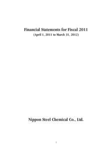 Financial Statements for FiscalApril 1, 2011 to March 31, 2012) Nippon Steel Chemical Co., Ltd.  1