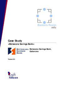 Case Study <Botswana Savings Bank> Botswana Savings Bank,