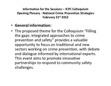 Information for the Sessions – ICPC Colloquium Opening Plenary ‐ National Crime Prevention Strategies February 21st 2012 • Ge General information: