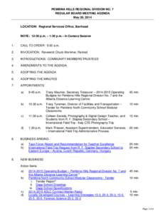 PEMBINA HILLS REGIONAL DIVISION NO. 7 REGULAR BOARD MEETING AGENDA May 28, 2014 LOCATION: Regional Services Office, Barrhead NOTE: 12:30 p.m. – 1:30 p.m.– In Camera Session 1.