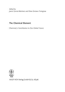 Edited by Javier Garcia-Martinez and Elena Serrano-Torregrosa The Chemical Element Chemistry’s Contribution to Our Global Future