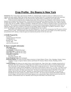 Crop Profile: Dry Beans in New York Introduction: New York produces approximately 494,000 cwt. (hundredweight) of edible dry beans on 35,000 acres for local, regional, and export markets. Major types include light and da