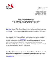 PRESS RELEASE FOR IMMEDIATE RELEASE DATE: 16 December 2013 Hong Kong Philharmonic Great Eagle 50th Anniversary proudly sponsors: Christmas Around the World (Dec 23 & 24)