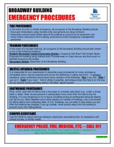 BROADWAY BUILDING  EMERGENCY PROCEDURES FIRE PROCEDURES In the event of a fire or similar emergency, all occupants of the Broadway Building should: • Evacuate immediately using marked exits; last persons out close all 