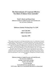 The Determinants of Corporate Effective Tax Rates: Evidence from Australia* Mark N. Harris and Simon Feeny Melbourne Institute of Applied Economic and Social Research The University of Melbourne