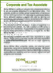 Corporate and Tax Associate Devine Millimet is seeking an energetic and entrepreneurial attorney to join our corporate department in our Manchester office. This associate position will include general representation of b