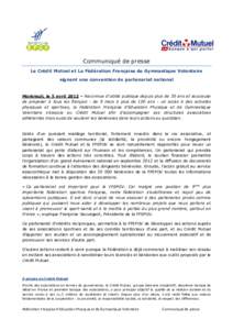 Communiqué de presse Le Crédit Mutuel et La Fédération Française de Gymnastique Volontaire signent une convention de partenariat national Montreuil, le 5 avril 2012 – Reconnue d’utilité publique depuis plus de 