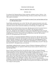 TONOPAH TOWN BOARD SPECIAL MEETING MINUTES JUNE 06, 2012 Town Board Vice Chairman Horace Carlyle called the workshop to order at 7:00 p.m. Also present were Javier Gonzalez and Duane Downing. Jon Zane was absent. There w