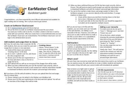EarMaster Cloud Quickstart guide Congratulations – you have acquired the most efficient educational tool available for sight-reading and ear training. Here is all you need to get started:  Create an EarMaster Cloud acc