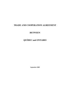 TRADE AND COOPERATION AGREEMENT  BETWEEN QUÉBEC and ONTARIO