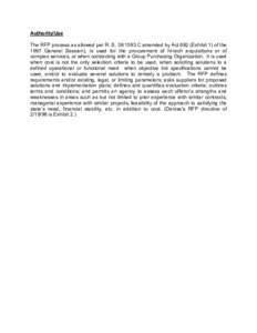 Authority/Use The RFP process as allowed per R. S. 39:1593.C amended by Act 692 (Exhibit 1) of the 1997 General Session), is used for the procurement of hi-tech acquisitions or of complex services, or when contracting wi