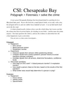 CSI: Chesapeake Bay Polygraph + Forensics = solve the crime A rare great Chesapeake flamingo has been found dead in a parking lot in a   Maryland State park.  Next to the bird sits a small pla