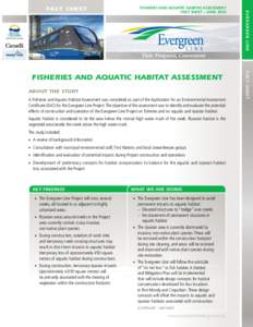FISHERIES AND AQUATIC HABITAT ASSESSMENT FACT SHEET – JUNE 2010 About the Study A Fisheries and Aquatic Habitat Assessment was completed as part of the Application for an Environmental Assessment Certificate (EAC) for 