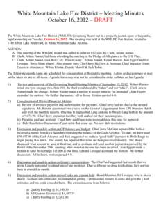 White Mountain Lake Fire District – Meeting Minutes October 16, 2012 – DRAFT The White Mountain Lake Fire District (WMLFD) Governing Board met in a properly posted, open to the public, regular meeting on Tuesday, Oct