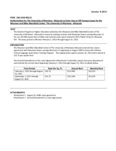 January 8, 2013 ITEM[removed]R0113 Authorization for The University of Montana - Missoula to Enter into an Off Campus Lease for the Maureen and Mike Mansfield Center; The University of Montana - Missoula THAT The Board 