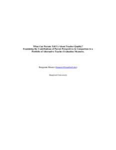 What Can Parents Tell Us About Teacher Quality? Examining the Contributions of Parent Perspectives in Comparison to a Portfolio of Alternative Teacher Evaluation Measures. Benjamin Master ([removed])