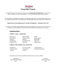 Young Rider Program On Saturday, August 23, 2014 we will be holding our annual School Bus Orientation Day. The intent of the day is to introduce your family to school buses in an informal setting prior to the first day o