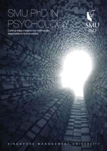 SMU PhD IN PSYCHOLOGY Cutting-edge insights into individuals, organisations and societies  SMU PhD IN PSYCHOLOGY