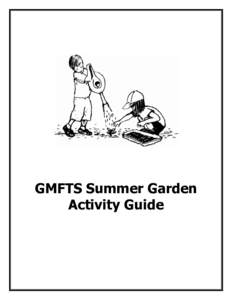 GMFTS Summer Garden Activity Guide Developed by: Green Mountain Farm to School. 194 Main Street, Suite 301, Newport, VT 05855
