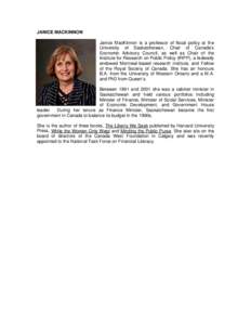 JANICE MACKINNON Janice MacKinnon is a professor of fiscal policy at the University of Saskatchewan, Chair of Canada’s Economic Advisory Council, as well as Chair of the Institute for Research on Public Policy (IRPP), 