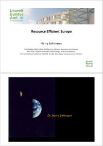 Resource Efficient Europe Harry Lehmann SUSTAINABLE INNOVATION 2012 Resource Efficiency, Innovation and Lifestyles Part of the ‘Towards Sustainable Product Design’ series of conferences 17th Interna