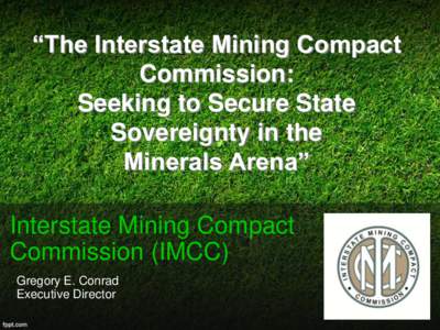 “The Interstate Mining Compact Commission: Seeking to Secure State Sovereignty in the Minerals Arena” Interstate Mining Compact