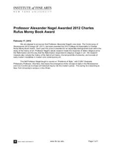 Professor Alexander Nagel Awarded 2012 Charles Rufus Morey Book Award February 17, 2012 We are pleased to announce that Professor Alexander Nagel’s new book, The Controversy of Renaissance Art (Chicago UP, 2011), has b