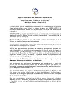 RÉSEAU DES FEMMES PARLEMENTAIRES DES AMÉRIQUES  PROJET DE DÉCLARATION DE QUERÉTARO Querétaro, Mexique - 20 juillet[removed]CONSIDÉRANT que les célébrations du bicentenaire de l’indépendance de plusieurs