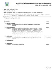 Board of Governors of Athabasca University Agenda for Meeting 184 Date: Friday, September 13, 2013 Time: 8:00 A.M. – 8:30 A.M. Place: AU-Edmonton, Room 1222, Peace Hills Trust Tower, 10011 – 109 Street, Edmonton, AB 