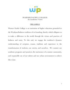 WARNER PACIFIC COLLEGE: An Academic Vision PREAMBLE Warner Pacific College is an institution of higher education grounded in the Wesleyan/holiness tradition of its founding church, which obligates us to make a difference