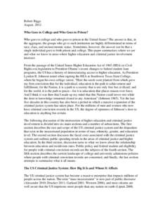 Robert Riggs August, 2012 Who Goes to College and Who Goes to Prison? Who goes to college and who goes to prison in the United States? The answer is that, in the aggregate, the groups who go to each institution are highl