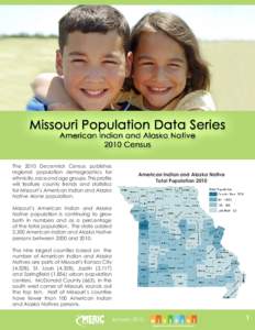 The 2010 Decennial Census publishes regional population demographics for ethnicity, race and age groups. This profile will feature county trends and statistics for Missouri’s American Indian and Alaska Native Alone pop