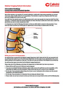 Medical Imaging Patient Information Interventional Radiology Cervical Nerve Root/Foraminal Injection Nerve Root injection is an injection of a steroid medication, usually with a long acting anaesthetic to a cervical nerv