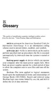 IX  Glossary “The quality of simplification separates intelligent problem solvers from the also-ram. ” Arno Penzias, Ideas and Information ASCII--h acronym for American Standard Code for