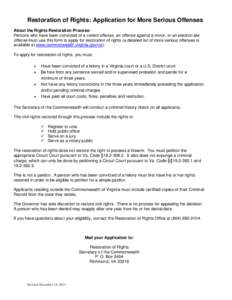 Restoration of Rights: Application for More Serious Offenses About the Rights Restoration Process: Persons who have been convicted of a violent offense, an offense against a minor, or an election law offense must use thi