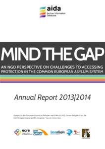 MIND THE GAP AN NGO PERSPECTIVE ON CHALLENGES TO ACCESSING PROTECTION IN THE COMMON EUROPEAN ASYLUM SYSTEM  Annual Report 2013|2014