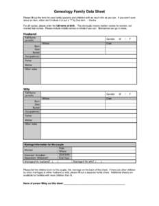 Genealogy Family Data Sheet Please fill out the form for your family (parents and children) with as much info as you can. If you aren’t sure about an item, either don’t include it or put a “?” by that item. – t